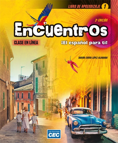 Encuentros: el español para ti!: libro de aprendizaje 1 (incluant les exercices interactifs), version papier + accès étudiants Web 2 ans 2e ed. - NORMA EMMA - LOPEZ ALVARADO