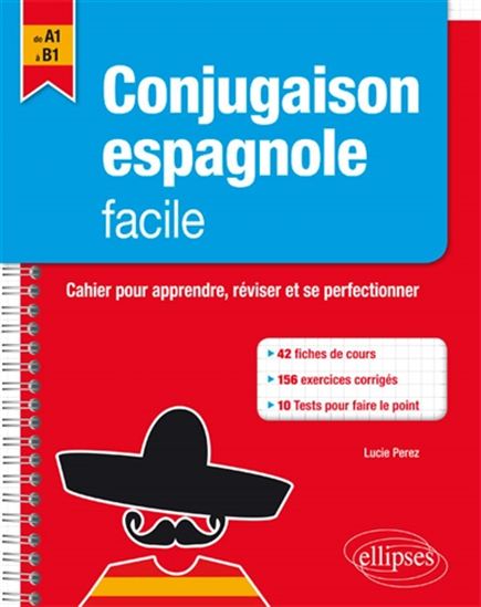 Conjugaison espagnole facile : cahier pour apprendre, réviser et se perfectionner - LUCIE PÉREZ
