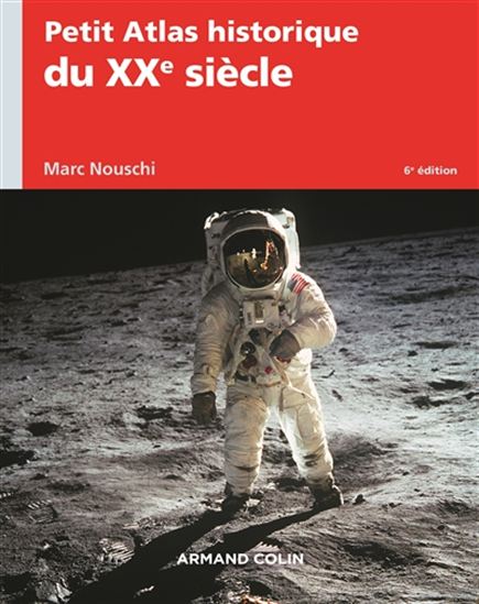 Petit atlas historique du XXe siècle 6e éd. - MARC NOUSCHI
