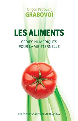 Les Aliments : séries numériques pour la vie éternelle - GRIGORI PETROVITCH GRABOVOÏ