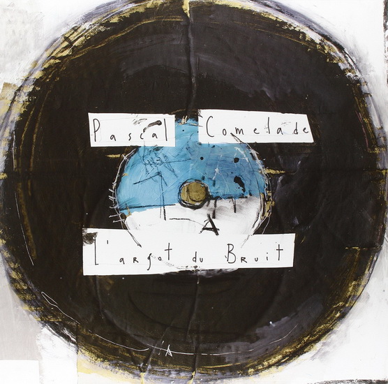 L'Argot Du Bruit (Vinyl+CD) - COMELADE PASCAL