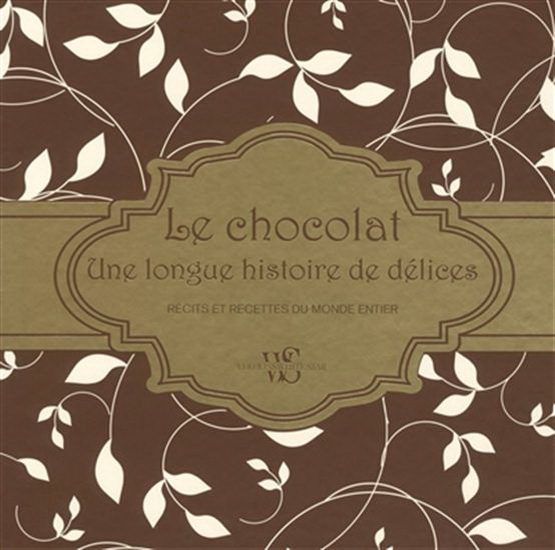 Le Chocolat, une longue histoire de délices : récits et recettes du monde entier Cof. - HOWARD-YANA SHAPIRO