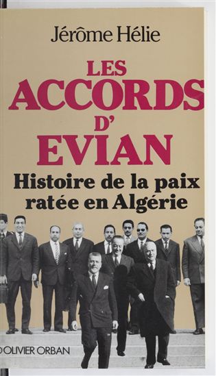 Les Accords d&#39;Évian - JÉRÔME HÉLIE