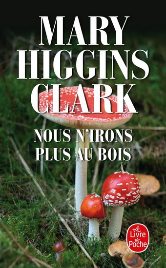 Nous n&#39;irons plus au bois - MARY HIGGINS CLARK