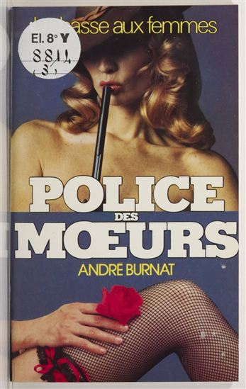 Police des mœurs : La Chasse aux femmes - ANDRÉ BURNAT