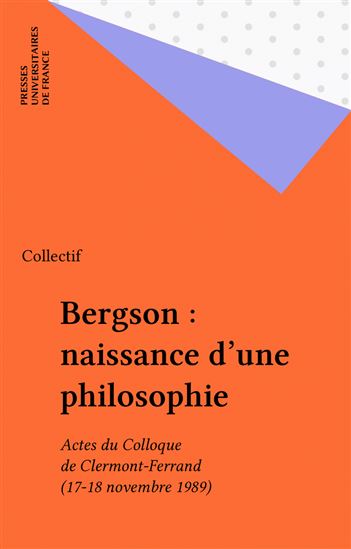 Bergson : naissance d&#39;une philosophie - COLLECTIF