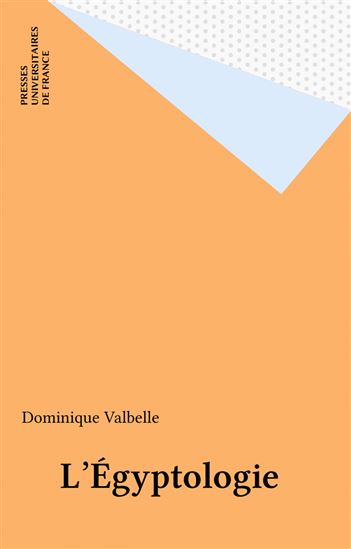 L&#39;Egyptologie - DOMINIQUE VALBELLE