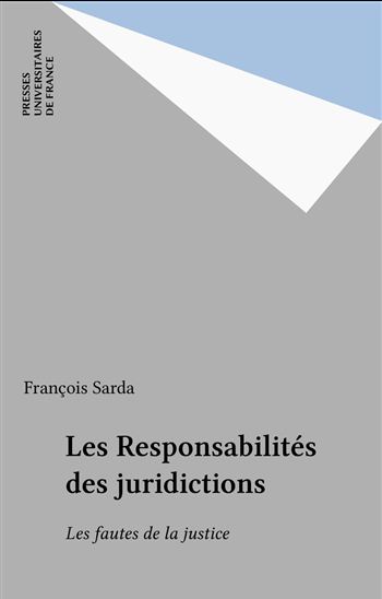 Les Responsabilités des juridictions - FRANÇOIS SARDA