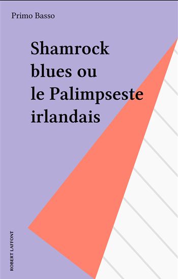 Shamrock blues ou le Palimpseste irlandais - PRIMO BASSO
