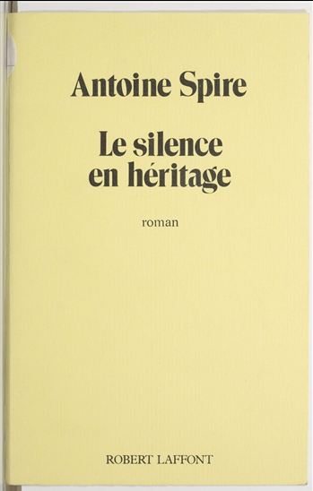Le Silence en héritage - ANTOINE SPIRE