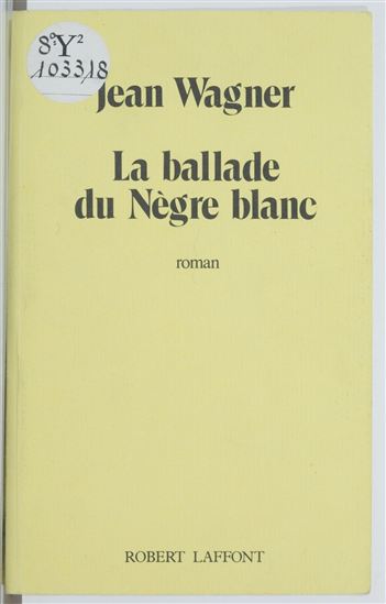 La Ballade du nègre blanc - JEAN WAGNER