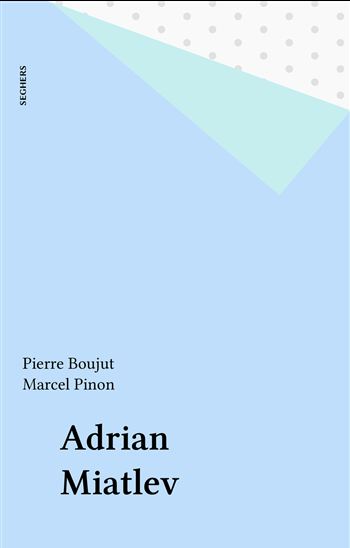 Adrian Miatlev - PIERRE BOUJUT - MARCEL PINON
