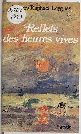 Reflets des heures vives - ANDRÉ HAMBOURG - JACQUES RAPHAËL-LEYGUES