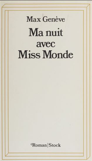 Ma nuit avec Miss Monde - MAX GENÈVE