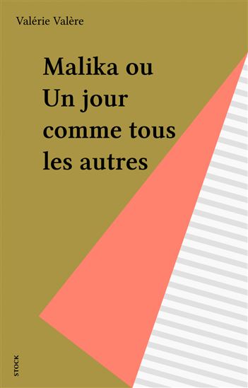 Malika ou Un jour comme tous les autres - VALÉRIE VALÈRE