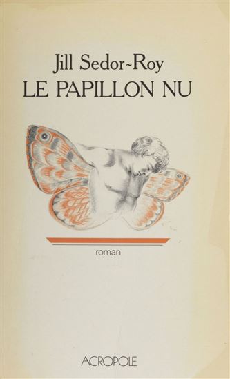 Le Papillon nu - JILL SEDOR-ROY