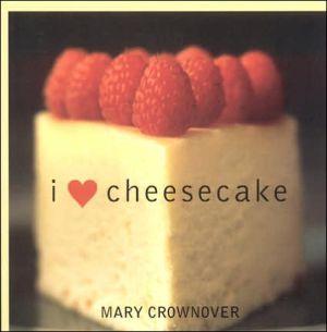 I Love Cheesecake - MARY CROWNOVER