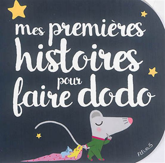 Collectif Mes Premieres Histoires Pour Faire Dodo Livres Pour Bebe Livres Renaud Bray Com Livres Cadeaux Jeux