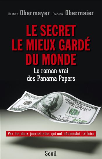Le Secret le mieux gardé du monde : le roman vrai des Panama papers - FREDERIK OBERMAIER - BASTIAN OBERMAYER