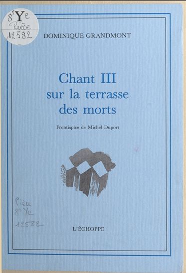 Chant III sur la terrasse des morts - DOMINIQUE GRANDMONT