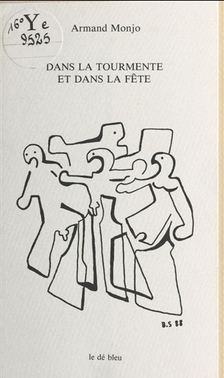 Dans la tourmente et dans la fête - ARMAND MONJO