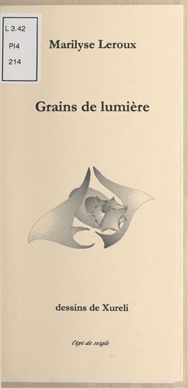 Grains de lumière - MARILYSE LEROUX - XURELI