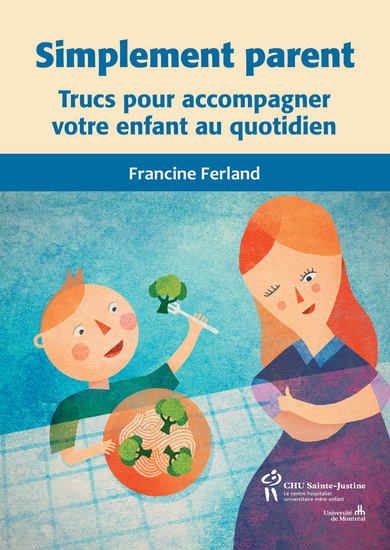 Simplement parent : trucs pour accompagner votre enfant au quotidien - FRANCINE FERLAND