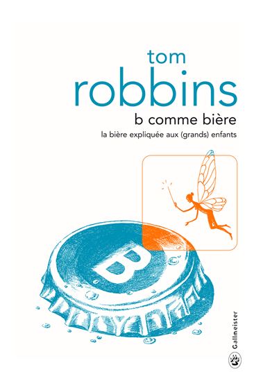 B comme bière - TOM ROBBINS