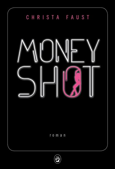 Money shot - CHRISTA FAUST