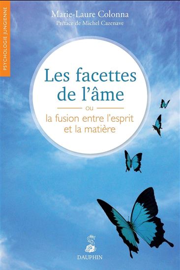 Les Facettes de l'âme ou la fusion entre l'esprit et la matière - MARIE-LAURE COLONNA