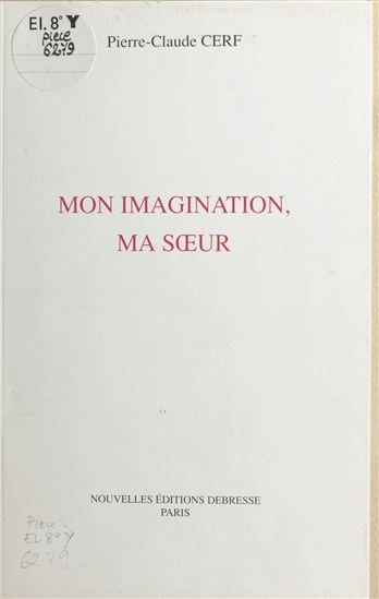 Mon imagination, ma sœur - PIERRE-CLAUDE CERF