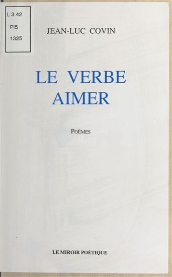 Le Verbe aimer - JEAN-LUC COVIN