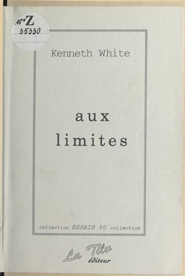 Aux limites - KENNETH WHITE