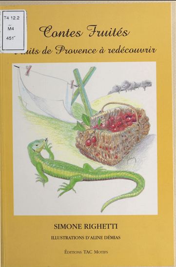 Contes fruités : Fruits de Provence à redécouvrir - ALINE DÉMIAS - SIMONE RIGHETTI
