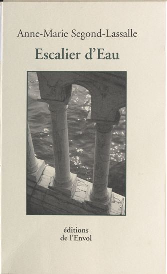 Escalier d'eau - ANNE-MARIE SEGOND-LASSALLE