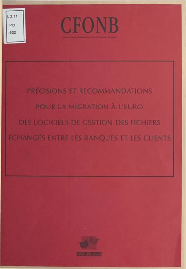 Précisions et recommandations pour la migration à l'euro des logiciels de gestion des fichiers échangés entre les banques et les clients - COMITÉ FRANÇAIS D'ORGANISATION ET DE NOR