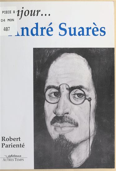 Bonjour… André Suarès - ROBERT PARIENTÉ