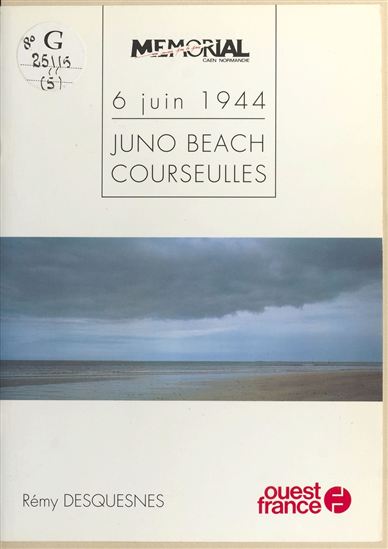 6 juin 1944 : Juno Beach (Courseulles) - RÉMY DESQUESNES