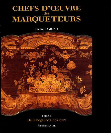 Chefs-d'oeuvre des marqueteurs T.01 De la Régence à nos jours - PIERRE RAMOND