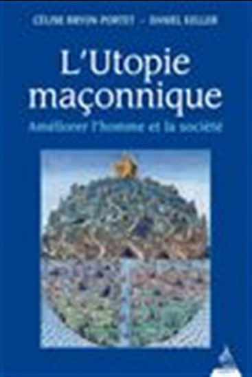 L'Utopie maçonnique - CÉLINE BRYON-PORTET - DANIEL KELLER