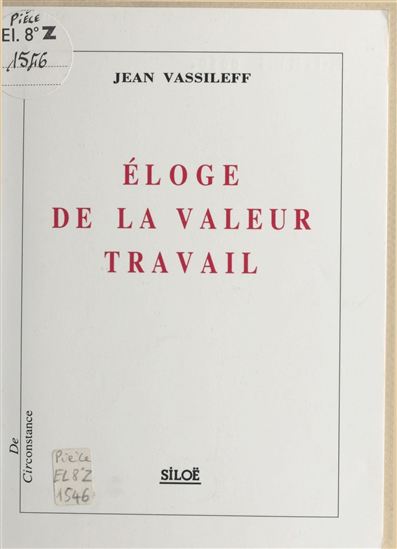 Éloge de la valeur travail - JEAN VASSILEFF