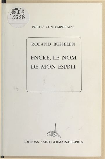 Encre, le nom de mon esprit - ROLAND BUSSELEN