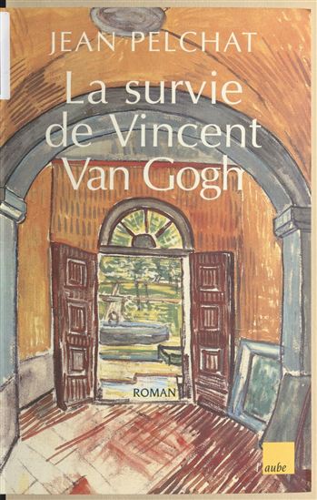La Survie de Vincent Van Gogh - JEAN PELCHAT