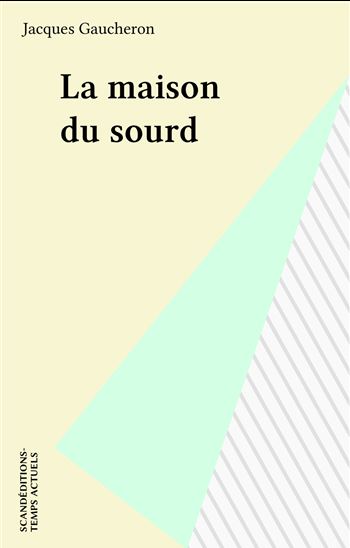 La maison du sourd - JACQUES GAUCHERON