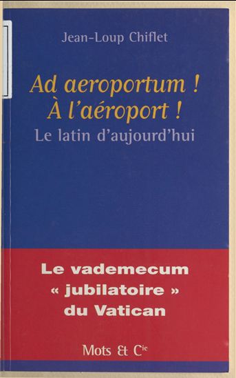 Ad aeroportum! A l&#39;aéroport - JEAN-LOUP CHIFLET