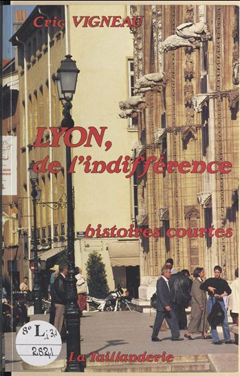 Lyon, de l'indifférence : histoires courtes - CRIC VIGNEAU