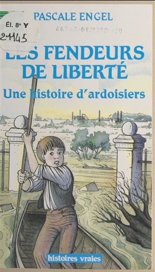 Les fendeurs de liberté : une histoire d'ardoisiers - PASCAL ENGEL - YVES JUVIN