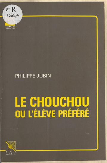 Le chouchou ou L'élève préféré - PHILIPPE JUBIN