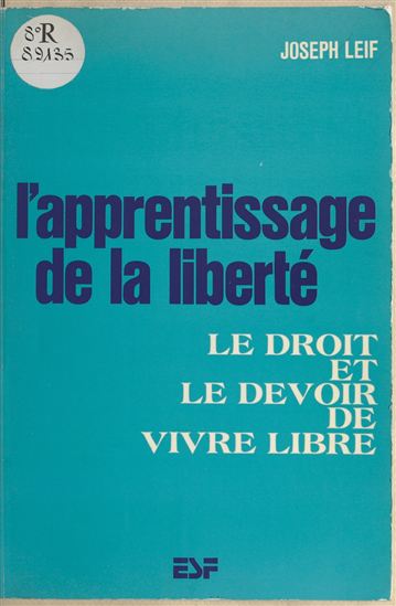 L'apprentissage de la liberté : le droit et le devoir de vivre libre - JOSEPH LEIF