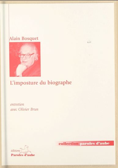 L'Imposture du biographe - ALAIN BOSQUET